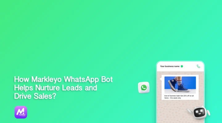How Can WhatsApp Bots Help Nurture Leads and Drive Sales? - Markleyo